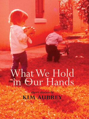 cover image of What We Hold In Our Hands